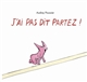 jai pas dit partez